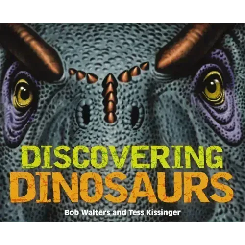 Discovering Dinosaurs: The Ultimate Guide to the Age of Dinosaurs