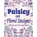 Paisley and Floral Designs: Advanced Coloring Book