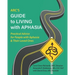 ARC's Guide to Living with Aphasia: Practical Advice for People with Aphasia & Their Loved Ones