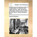 A Discourse on Dreams and Night-Visions, with Numerous Examples Ancient and Modern. by the Revd. David Simpson, M.A.