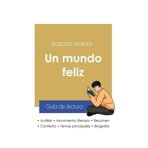 Guía de lectura Un mundo feliz de Aldous Huxley (análisis literario de referencia y resumen completo)
