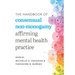 The Handbook of Consensual Non-Monogamy: Affirming Mental Health Practice