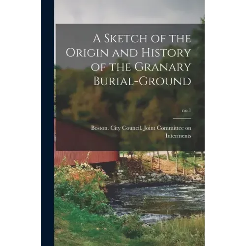 A Sketch of the Origin and History of the Granary Burial-ground; no.1