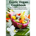 Exotic Vegan Cookbook: Plant-Based Recipes from South America, India and Many Countries