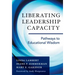Liberating Leadership Capacity: Pathways to Educational Wisdom