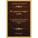 The American Angler's Guide: Or Complete Fisher's Manual, for the United States (1857)