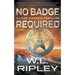 No Badge Required: A Jake Morgan Thriller