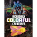 Incredibly Colorful Creatures
