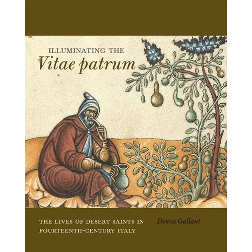 Illuminating the Vitae Patrum: The Lives of Desert Saints in Fourteenth-Century Italy