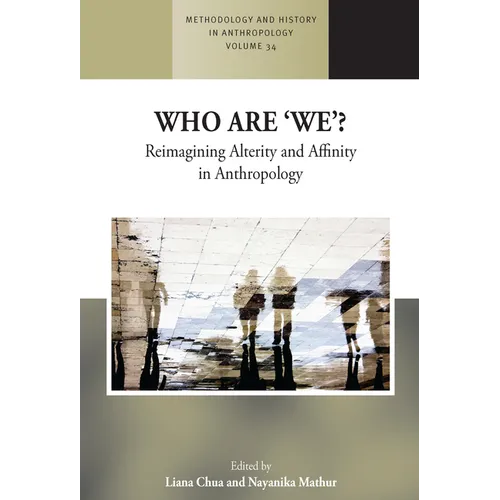 Who Are 'We'?: Reimagining Alterity and Affinity in Anthropology