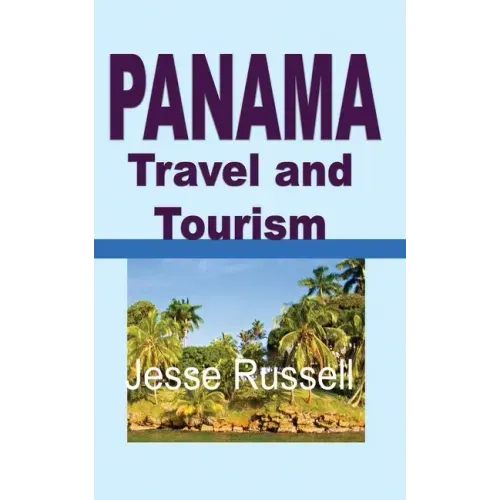 Panama Travel and Tourism: Tourist Guide