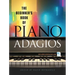 The Beginner's Book of Piano Adagios: Includes MP3 Download Link