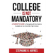 College is Not Mandatory: A Parent's Guide to Navigating the Options Available to Our Kids After High School