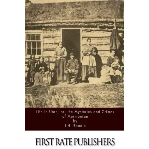 Life in Utah, or, the Mysteries and Crimes of Mormonism
