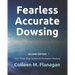 Fearless Accurate Dowsing Second Edition: Your Three Step System to Divination Mastery