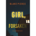 Girl, Forsaken (An Ella Dark FBI Suspense Thriller-Book 7)