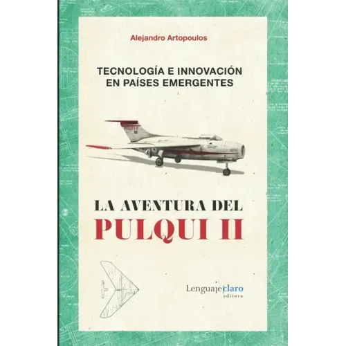 Tecnología e innovación en países emergentes: La aventura del Pulqui II