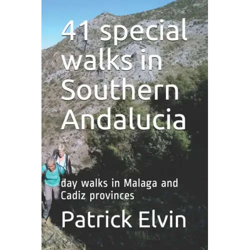 41 special walks in Southern Andalucia: day walks in Malaga and Cadiz provinces