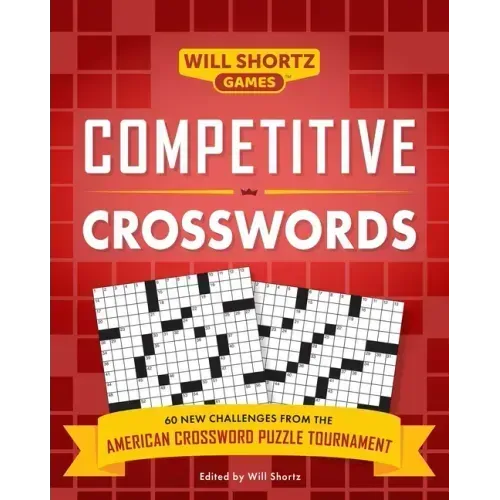 Competitive Crosswords: Over 60 Challenges from the American Crossword Puzzle Tournament