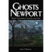 Ghosts of Newport: Spirits, Scoundres, Legends and Lore