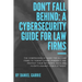 Don't Fall Behind: A Cybersecurity Guide for Law Firms