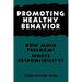 Promoting Healthy Behavior: How Much Freedom? Whose Responsibility?