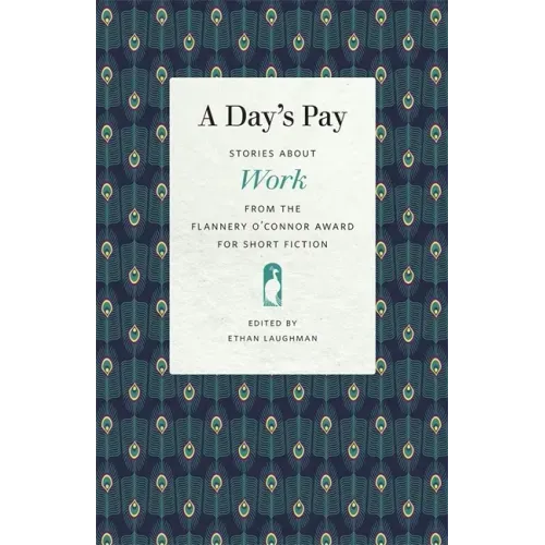 A Day's Pay: Stories about Work from the Flannery O'Connor Award for Short Fiction