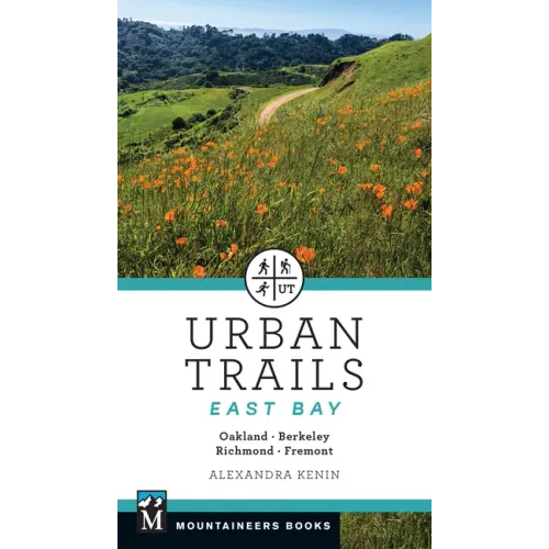 Urban Trails East Bay: Oakland * Berkeley * Fremont * Richmond