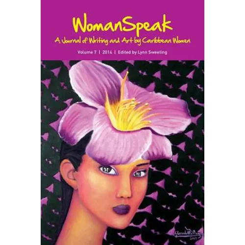 WomanSpeak, A Journal of Writing and Art by Caribbean Women, Vol.7/2014