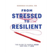 From Stressed to Resilient: The Guide to Handle More and Feel It Less