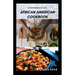 Beginners Guide African American Cookbook: A Delicious African American meal recipes for a good cook and families