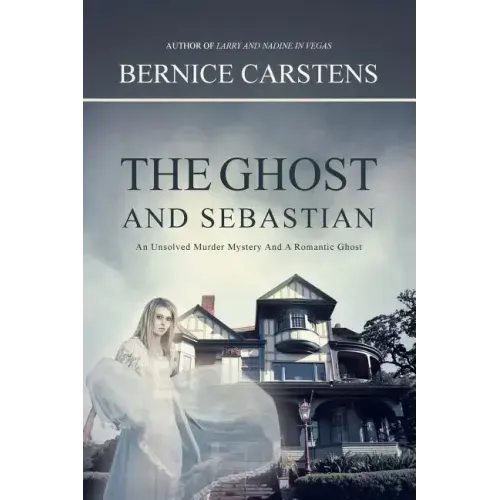 The Ghost and Sebastian: An Unsolved Murder Mystery and a Romantic Ghost