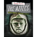 The Aztecs: Ruthless Warriors and Bloody Sacrifice