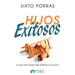 Hijos Exitosos: Lo Que Todo Padre Debe Enseñar a Sus Hijos