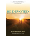 Be Devoted: Restoring Friendship, Passion, and Communion in Your Marriage