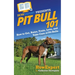 Pit Bull 101: How to Get, Raise, Train, Love, and Take Care of Pit Bulls