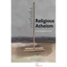 Religious Atheism: Twelve Philosophical Apostles