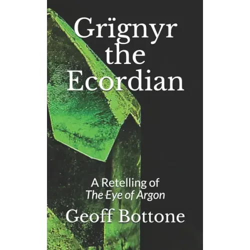 Grïgnyr the Ecordian: A Retelling of the Eye of Argon