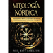 Mitología Nórdica: Fascinantes Mitos y leyendas de dioses Nórdicos, héroes y Creencias Vikingas