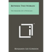 Between Two Worlds: The Memoirs Of A Physician