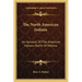 The North American Indians: An Account of the American Indians North of Mexico
