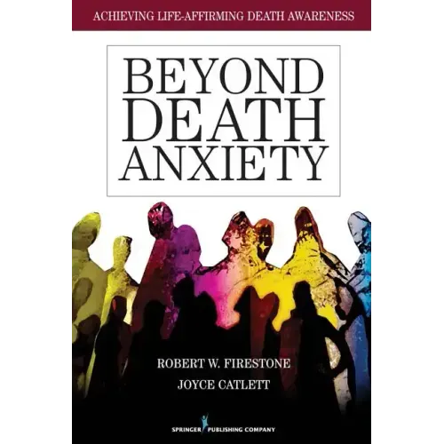 Beyond Death Anxiety: Achieving Life-Affirming Death Awareness