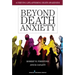 Beyond Death Anxiety: Achieving Life-Affirming Death Awareness