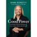 Good Power: Leading Positive Change in Our Lives, Work, and World
