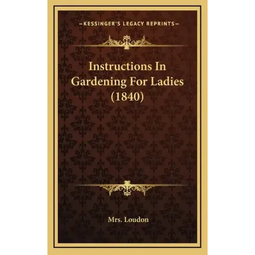 Instructions In Gardening For Ladies (1840)