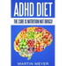ADHD Diet: The Cure Is Nutrition Not Drugs (For: Children, Adult Add, Marriage, Adults, Hyperactive Child) - Solution Without Drugs or Medication
