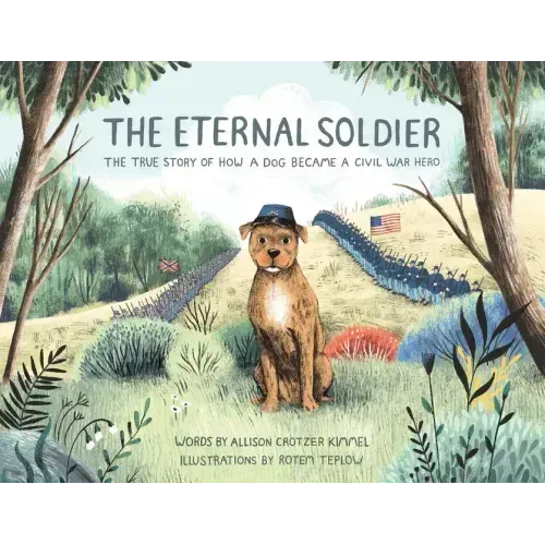 The Eternal Soldier: The True Story of How a Dog Became a Civil War Hero