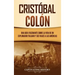 Cristóbal Colón: Una guía fascinante sobre la vida de un explorador italiano y sus viajes a las Américas