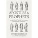 Apostles and Prophets: The Ministry of Apostles and Prophets Throughout the Generations