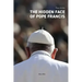 The Hidden Face of Pope Francis